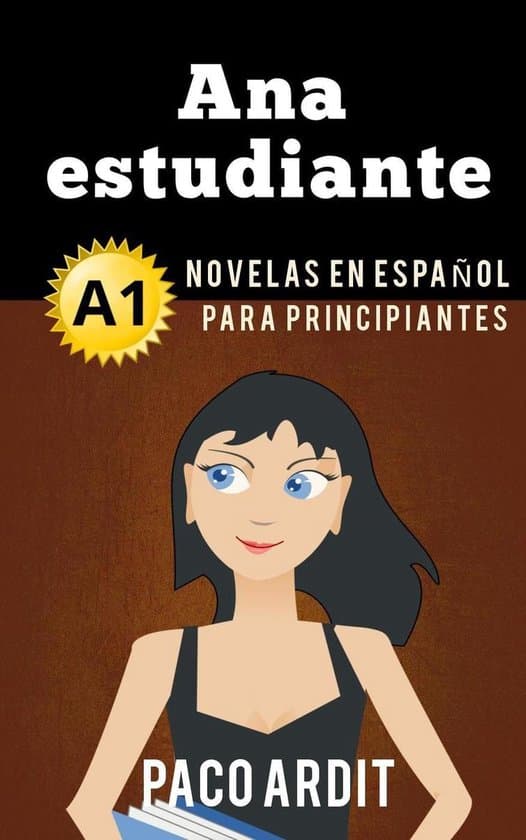 Spanish Novels Series 1 - Ana estudiante - Novelas en español para principiantes (A1)