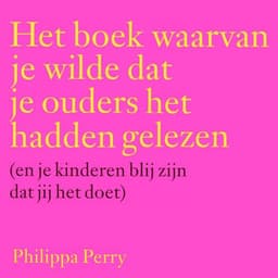 Het boek waarvan je wilde dat je ouders het hadden gelezen (en je kinderen blij zijn dat jij het doet)