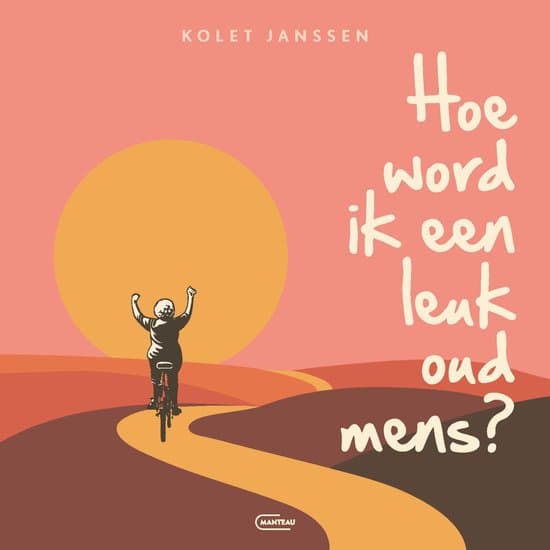 Hoe word ik een leuk oud mens?