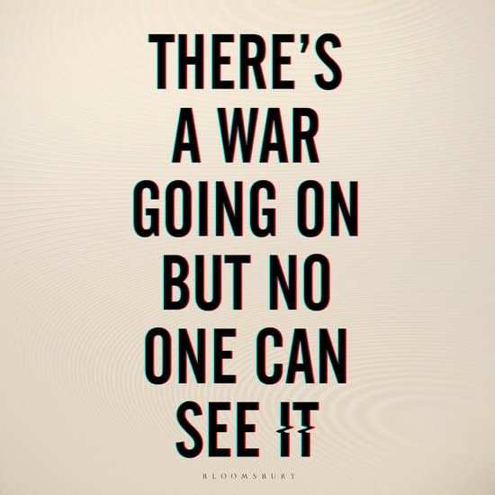 There's a War Going On But No One Can See It