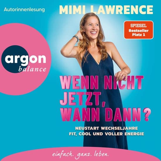 Wenn nicht jetzt, wann dann? - Neustart Wechseljahre: Fit, cool und voller Energie (Ungekürzte Lesung)