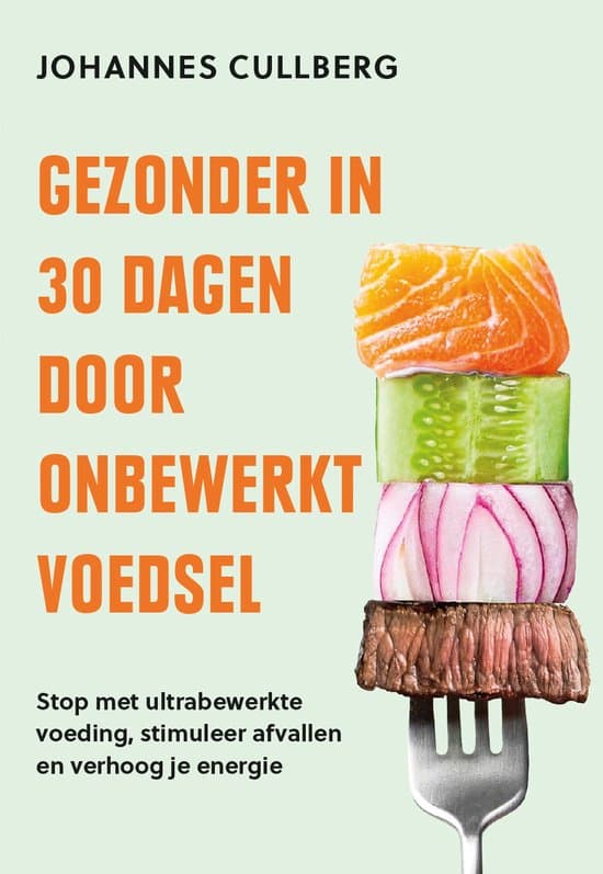 Gezonder in 30 dagen door onbewerkt voedsel