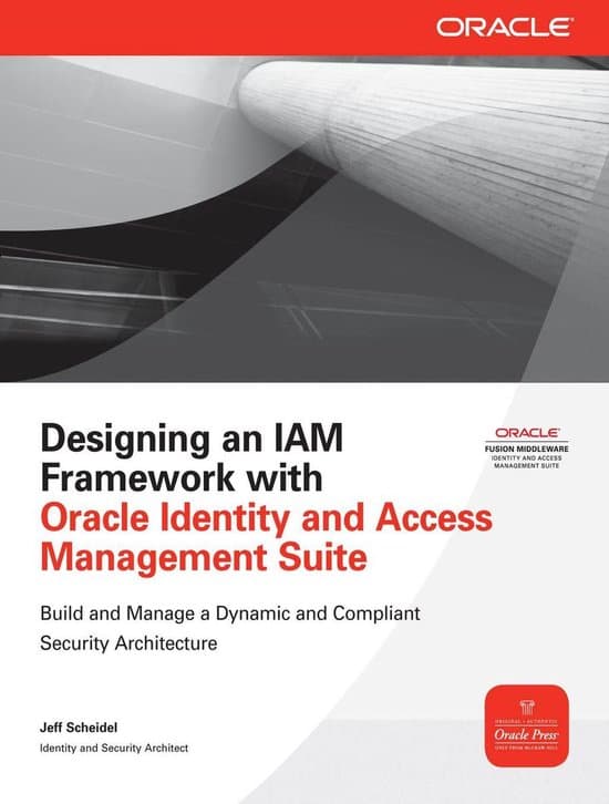 Designing an Iam Framework with Oracle Identity and Access Management Suite