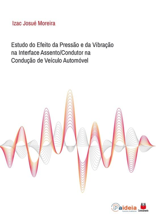 Estudo do Efeito da Pressão e da Vibração na Interface Assento/Condutor na Condução de Veículo Automóvel
