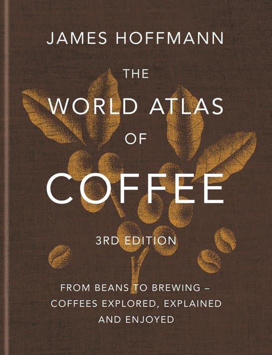 The World Atlas Of Coffee 3rd Edition