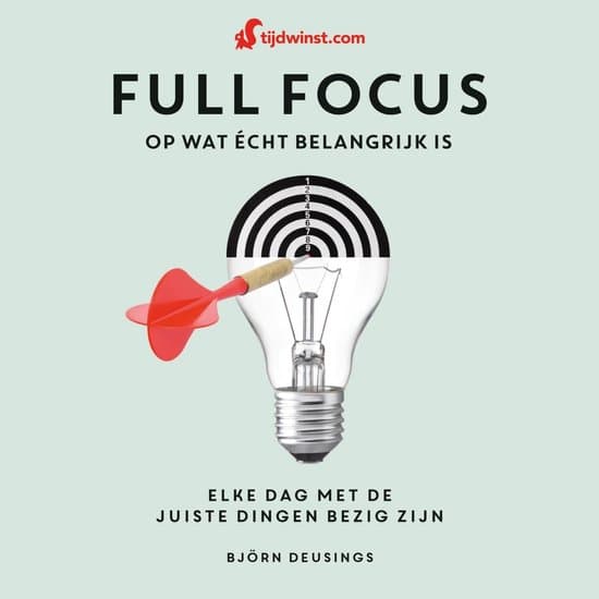 Full focus op wat écht belangrijk is