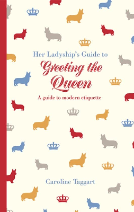 Ladyship's Guides - Her Ladyship's Guide to Greeting the Queen
