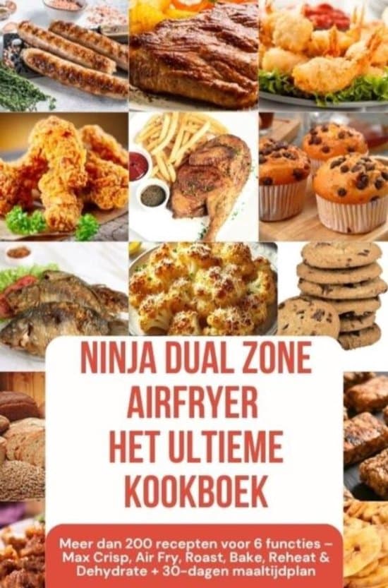 Ninja Foodi MAX Dual Zone Airfryer – Het ultieme kookboek Meer dan 200 recepten voor 6 functies