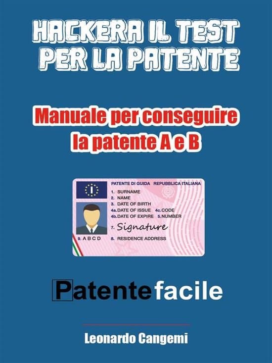 Patente facile. Il manuale per ottenere la patente in modo rapido e sicuro! - Per la patente A e B