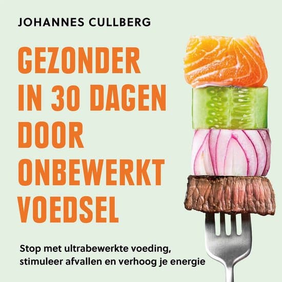 Gezonder in 30 dagen door onbewerkt voedsel