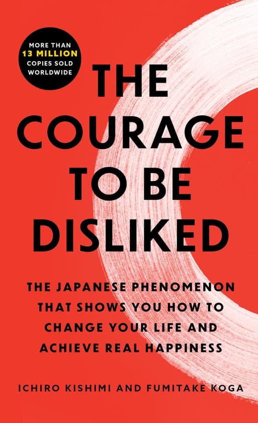 The Courage to Be Disliked