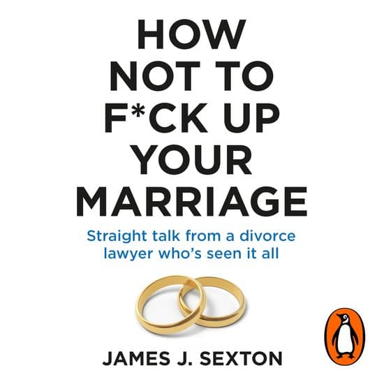 How Not to F*ck Up Your Marriage