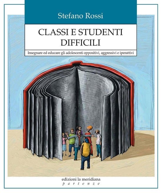 Partenze - Classi e studenti difficili. Insegnare ed educare gli adolescenti oppositivi, aggressivi e iperattivi