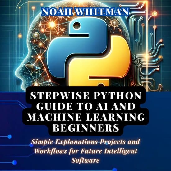 Stepwise Python Guide to AI and Machine Learning Beginners