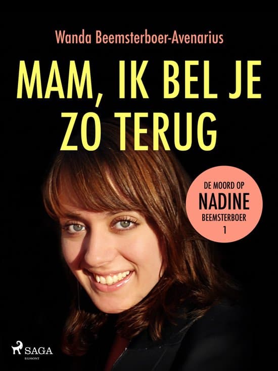 De moord op Nadine Beemsterboer 1 - Mam, ik bel je zo terug