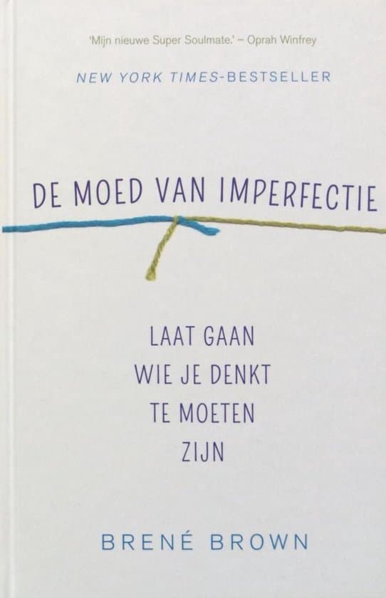 De moed van imperfectie; laat gaan wie je denkt te moeten zijn