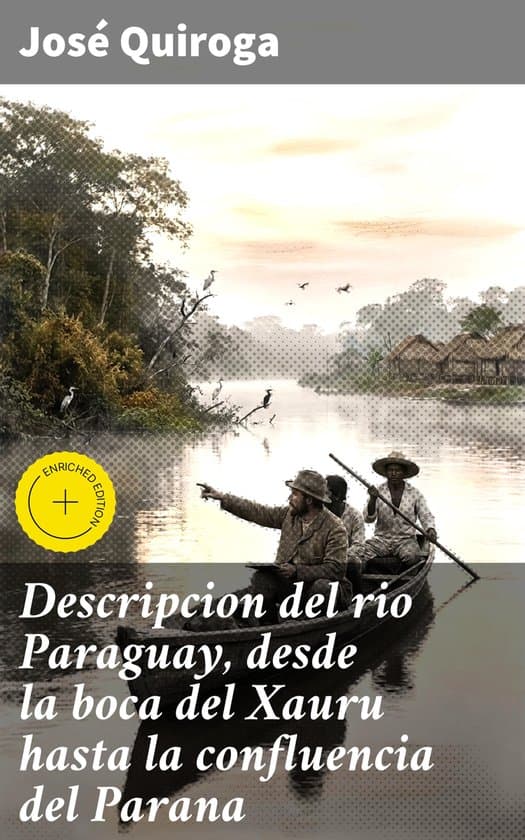 Descripcion del rio Paraguay, desde la boca del Xauru hasta la confluencia del Parana