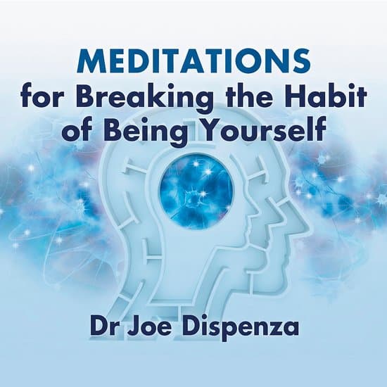 Meditations for Breaking the Habit of Being Yourself